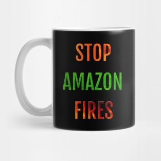 Rainforests Are Burning And We Need to Stop the Fires in Amazonia Mug